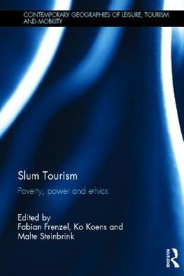 SLUM TOURISM. POVERTY, POWER AND ETHICS