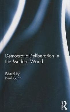 DEMOCRATIC DELIBERATION IN THE MODERN WORLD