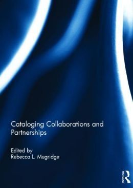 CATALOGING COLLABORATIONS AND PARTNERSHIPS