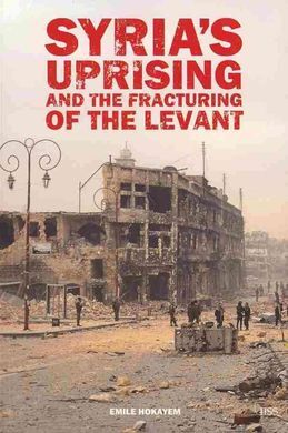 SYRIA'S UPRISING AND THE FRACTURING OF THE LEVANT
