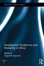 DEVELOPMENT, MODERNISM AND MODERNITY IN AFRICA