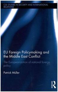 EU FOREIGN POLICYMAKING AND THE MIDDLE EAST CONFLICT.THE EUROPEANIZATION OF NATIONAL FOREIGN POLICY