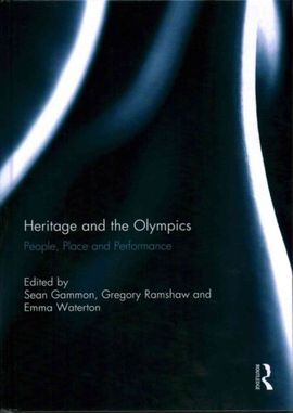 HERITAGE AND THE OLYMPICS: PEOPLE, PLACE AND PERFORMANCE