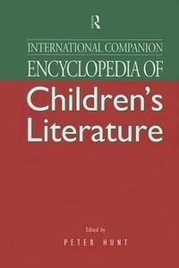INTERNATIONAL COMPANION ENCYCLOPEDIA OF CHILDREN'S LITERATURE
