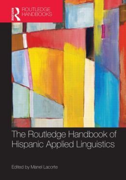 THE ROUTLEDGE HANDBOOK OF HISPANIC APPLIED LINGUISTICS