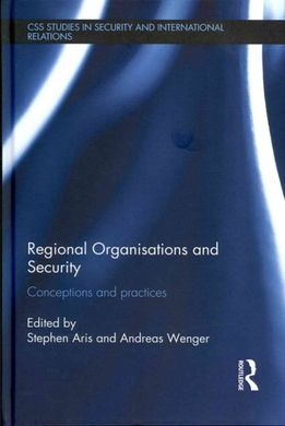 REGIONAL ORGANISATIONS AND SECURITY: CONCEPTIONS AND PRACTICES