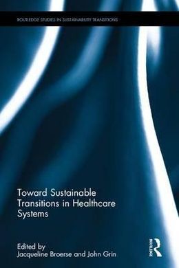 TOWARD SUSTAINABLE TRANSITIONS IN HEALTHCARE SYSTEMS