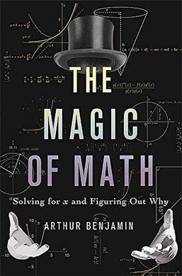 THE MAGIC OF MATH: SOLVING FOR X AND FIGURING OUT WHY