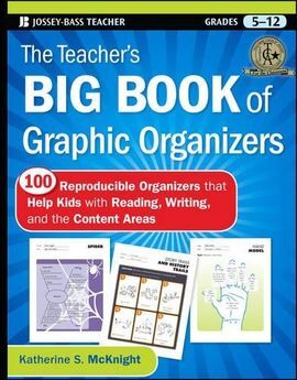 THE TEACHER'S BIG BOOK OF GRAPHIC ORGANIZERS: 100 REPRODUCIBLE ORGANIZERS THAT HELP KIDS WITH READING, WRITING, AND THE CONTENT AREAS