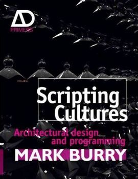 SCRIPTING CULTURES : ARCHITECTURAL DESIGN AND PROGRAMMING
