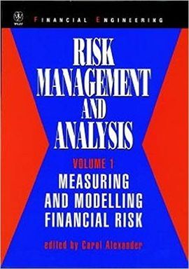 RISK MANAGEMENT AND ANALYSIS. VOL. 1: MEASURING AND MODELLING FINANCIAL RISK