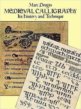 MEDIEVAL CALLIGRAPHY: ITS HISTORY AND TECHNIQUE