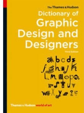 THE THAMES & HUDSON DICTIONARY OF GRAPHIC DESIGN AND DESIGNERS