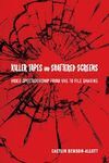 KILLER TAPES AND SHATTERED SCREENS