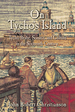 ON TYCHO'S ISLAND: TYCHO BRAHE, SCIENCE, AND CULTURE IN THE SIXTEENTH CENTURY ABRIDGED EDICIÓN