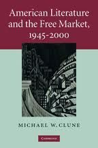 AMERICAN LITERATURE AND THE FREE MARKET, 1945-2000