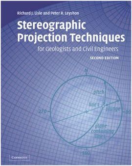 STEREOGRAPHIC PROJECTION TECHNIQUES FOR GEOLOGISTS AND CIVIL ENGINEERS