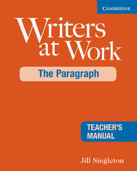 WRITERS AT WORK: THE PARAGRAPH TEACHER'S MANUAL 2ND EDITION