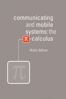 COMMUNICATING AND MOBILE SYSTEMS: THE PI-CALCULUS
