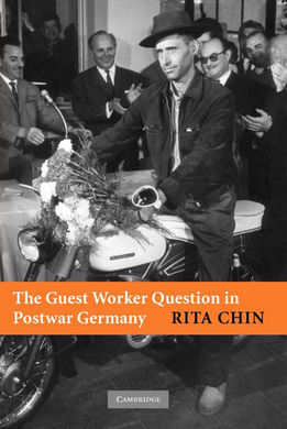 THE GUEST WORKER QUESTION IN POSTWAR GERMANY