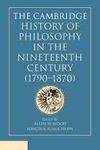 THE CAMBRIDGE HISTORY OF PHILOSOPHY IN THE NINETEENTH CENTURY (1790-1870)