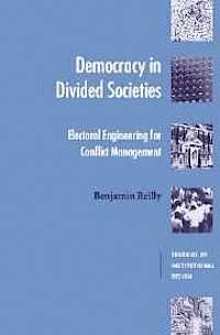 DEMOCRACY IN DIVIDED SOCIETIES: ELCTORAL ENGINEERING FOR CONFLICT MANAGEMENT