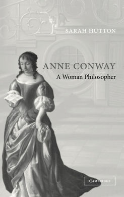 ANNE CONWAY. A WOMAN PHILOSOPHER