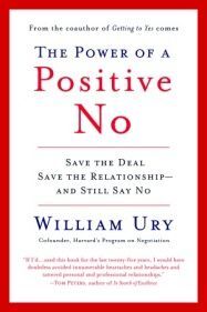 THE POWER OF A POSITIVE NO: HOW TO SAY NO AND STILL GET TO YES