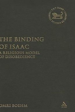 THE BINDING OF ISAAC: A RELIGIOUS MODEL OF DISOBEDIENCE