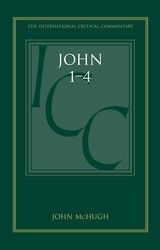 JOHN 1-4 (ICC): A CRITICAL AND EXEGETICAL COMMENTARY (INTERNATIONAL CRITICAL COMMENTARY)