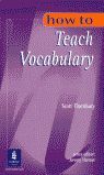 HOW TO TEACH VOCABULARY