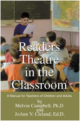 READERS THEATRE IN THE CLASSROOM: A MANUAL FOR TEACHERS OF CHILDREN AND ADULTS