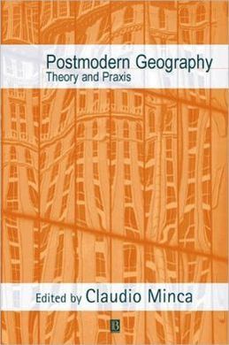 POSTMODERN GEOGRAPHY: THEORY AND PRACTICE
