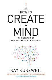 HOW TO CREATE A MIND: THE SECRET OF HUMAN THOUGHT REVEALED
