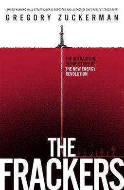 FRACKERS: THE INSIDE STORY OF THE ENERGY REVOLUTION