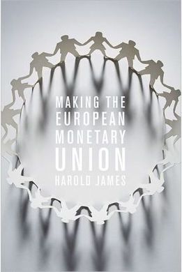 MAKING THE EUROPEAN MONETARY UNION