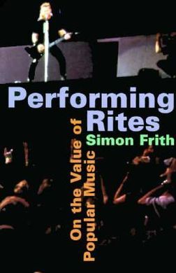 PERFORMING RITES: ON THE VALUE OF POPULAR MUSIC