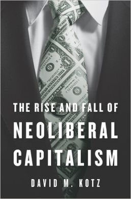 THE RISE AND FALL OF NEOLIBERAL CAPITALISM