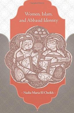 WOMEN, ISLAM, AND ABBASID IDENTITY