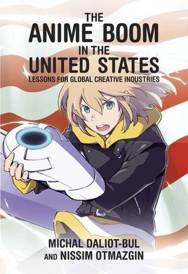 ANIME BOOK IN THE UNITED STATES - LESSONS FROM GLOBAL CREATIVE INDUSTRIES