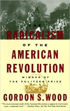 THE RADICALISM OF THE AMERICAN REVOLUTION