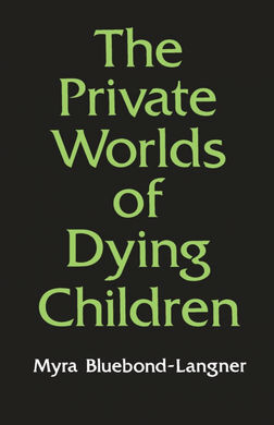 THE PRIVATE WORLDS OF DYING CHILDREN
