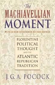 THE MACHIAVELLIAN MOMENT; FLORENTINE POLITICAL THOUGHT; THE ATLANTIC