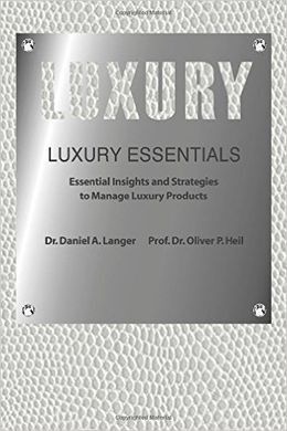 LUXURY ESSENTIALS: ESSENTIAL INSIGHTS AND STRATEGIES TO MANAGE LUXURY PRODUCTS