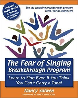 THE FEAR OF SINGING BREAKTHROUGH PROGRAM: LEARN TO SING EVEN IF YOU THINK YOU CAN'T CARRY A TUNE!