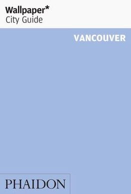 WALLPAPER CITY GUIDE VANCOUVER 2014