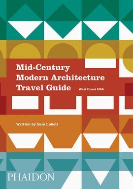 MID-CENTURY MODERN ARCHITECTURE TRAVEL GUIDE: