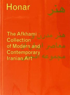 HONAR: THE AFKHAMI COLLECTION OF MODERN AND CONTEMPORARY IRANIAN