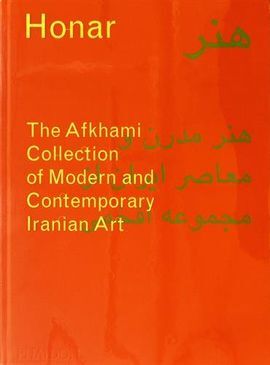 HONAR: THE AFKHAMI COLLECTION OF MODERN AND CONTEMPORARY IRANIAN