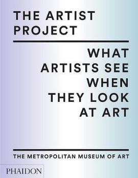 THE ARTIST PROJECT. WHAT ARTISTS SEE WHEN THEY LOOK AT ART (JUNIO 2017)